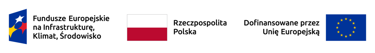 Zestawienie znaków: Fundusze Europejskie na Infrastrukturę, Klimat, Środowisko; Rzeczpospolita Polska; Dofinansowane przez Unię Europejską